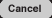 Cancel